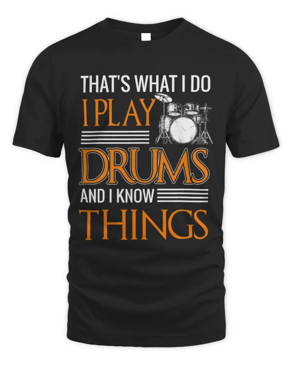 Thats What I Do I Play The Drums and I Know Things