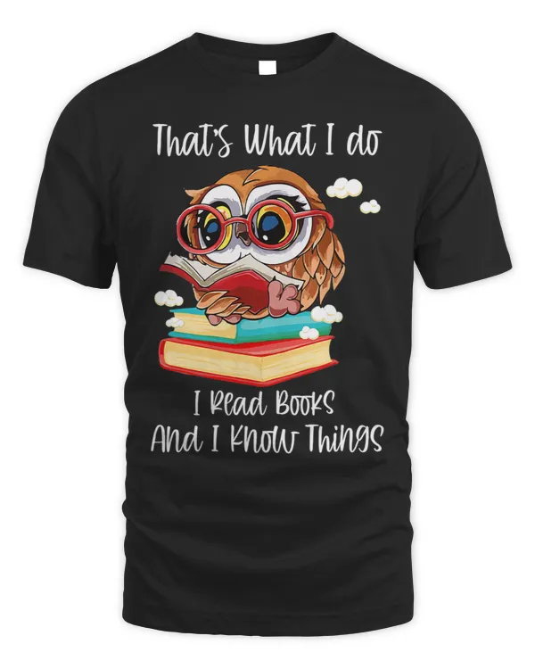 Thats What I Do I Read Books And I Know Things Cute Owl Fun