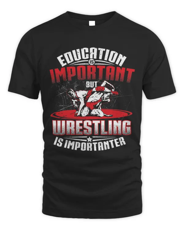 Wrestling Shirts Funny Wrestling Is Importanter