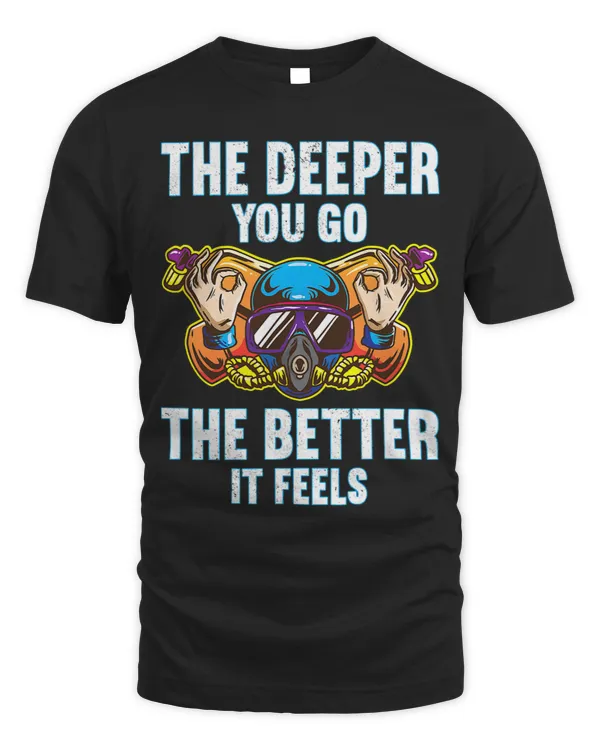 The Deeper You Go The Better It Feels