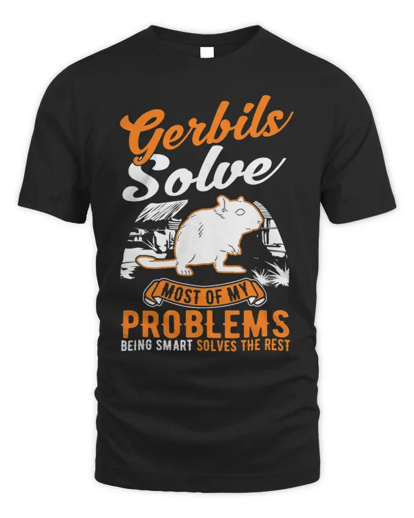 Gerbils solve most of my problems Gerbil