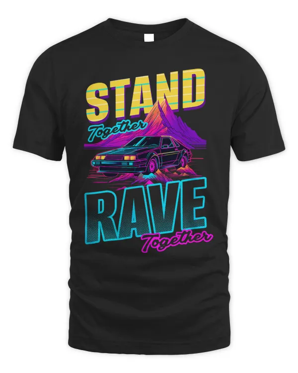 Stand Rave Together Synthwave Design Edm Rave
