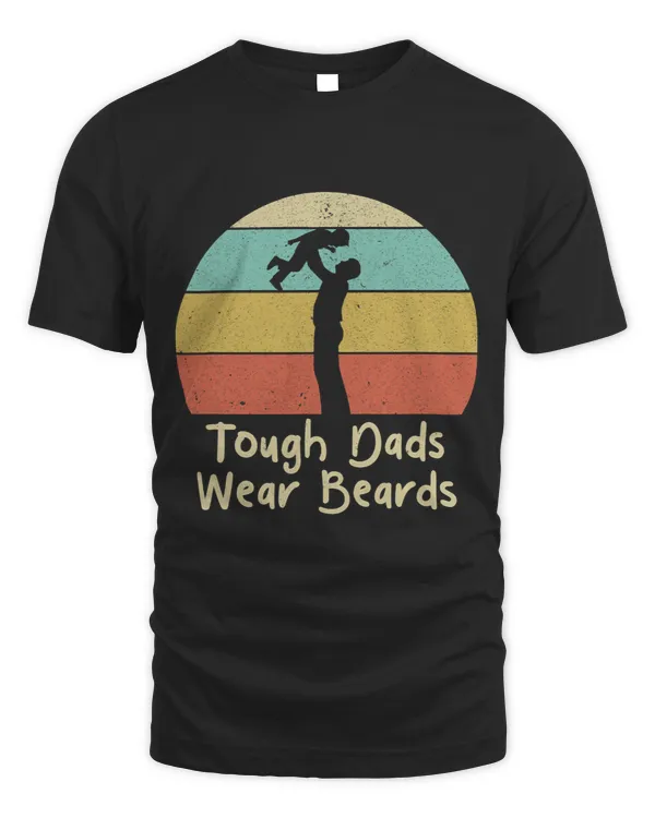 Tough Dads Wear Beards Funny Daddy Humor Father Beard Lover 1