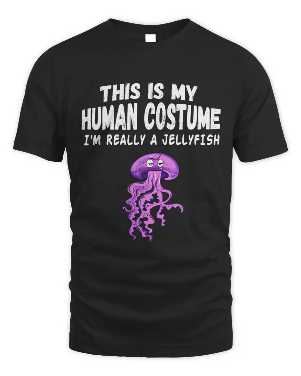 Cool This is My Human Costume Im really a Jellyfish Tee