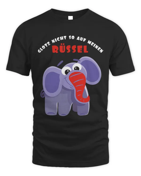 Glotz Nicht So Auf Meine Rüssel Funny Men Elephant