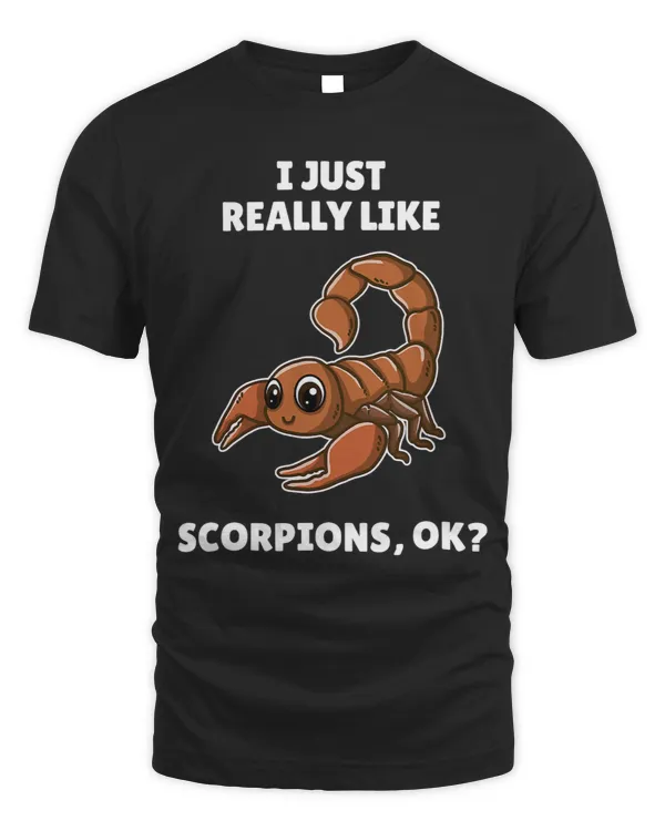 Funny Scorpion Lover Gift I Just Really Like Scorpions OK