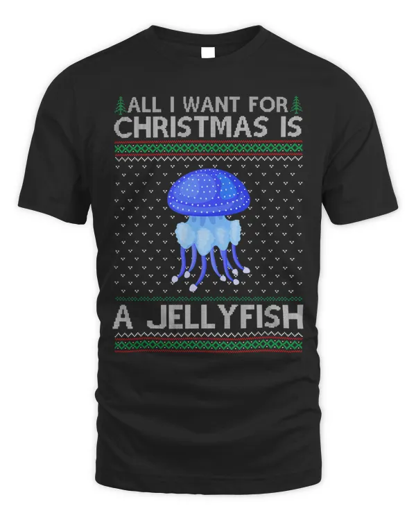All I Want For Christmas Is A Jellyfish Ugly Xmas Holiday