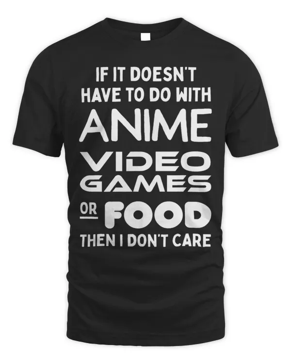 Funny Anime Video Games Food I Dont Care Gamer Lover Gifts