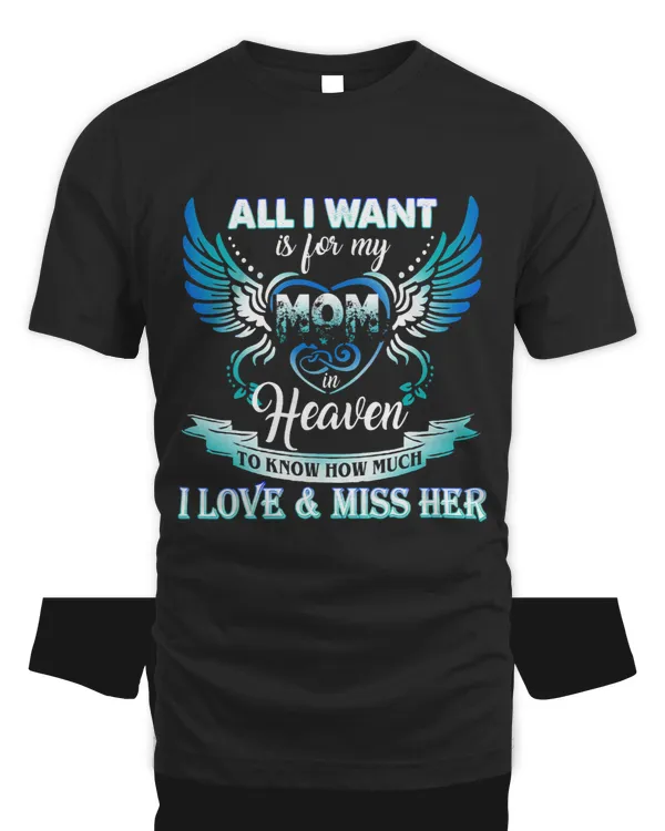 All I Want Is For My Mom In Heaven I Love 2Miss Her