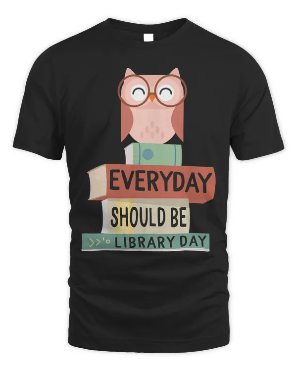 Everyday Should Be Library Day Cute Owl Reading Books Lover