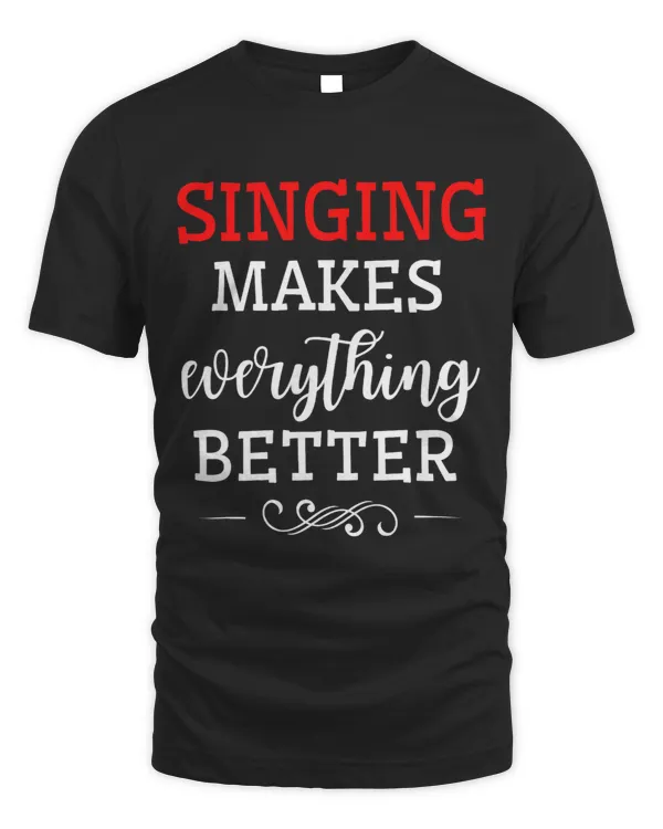 Everything better with Singing funny for Singer Music Band