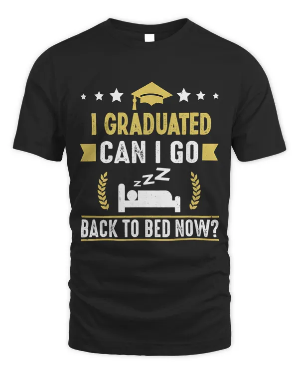 Great graduation gift I Graduated Can i Go Back to Bed Now