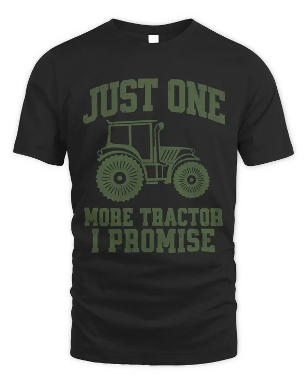 Green Just Tractor One More Tractor I Promise Farmer