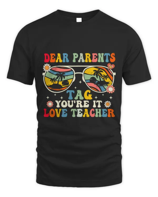 Groovy Dear Parents Tag Youre It Last Day Of School Teacher