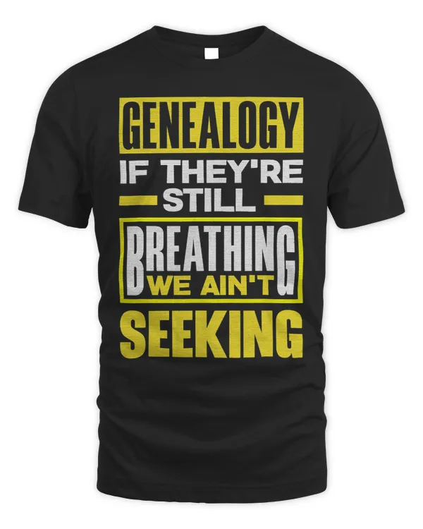 Genealogy Genealogist Ancestry We Aint Seeking Funny