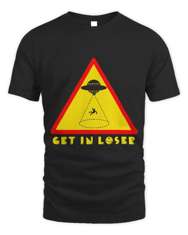 Get In Loser 2Alien Abduction Conspiracy 2UFO 2Road Sign