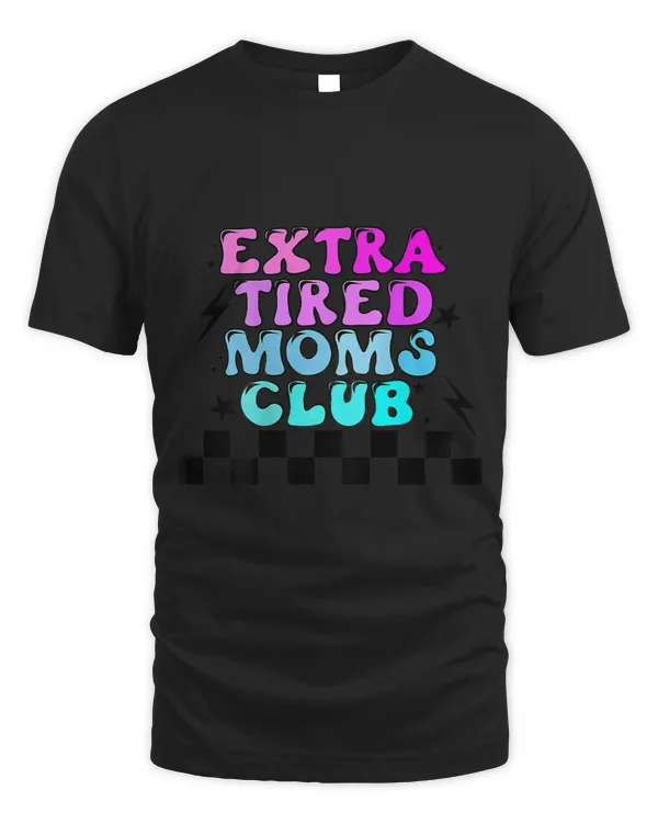 Groovy Extra Tired Moms Club Funny Mothers Day Womens Gift