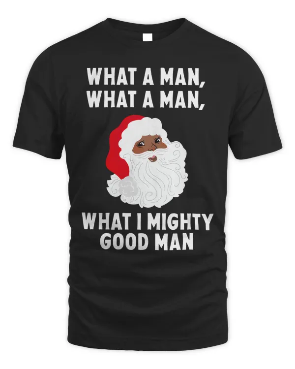 What A Man What A Mighty Good Man Black Santa Christmas