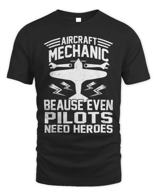 Aircraft Mechanic Because Even Pilots Need Heros Engineer