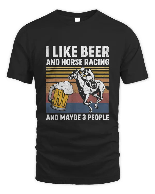 I Like Beer And Horse Racing And Maybe 3 People Vintage