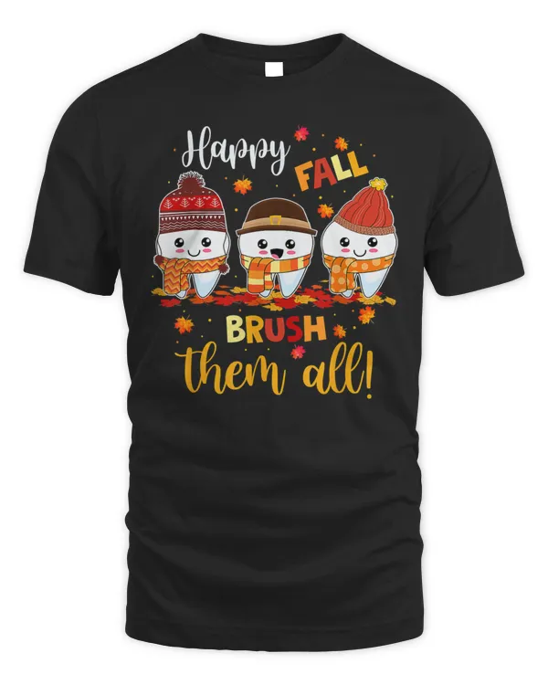 Happy Fall Brush Them All Dental Dentist Squad Thanksgiving T-Shirt