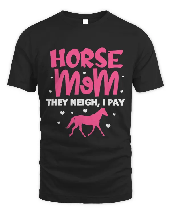 Horse Lover Womens Horse Mom They Neigh I Pay Horse Horseback Riding