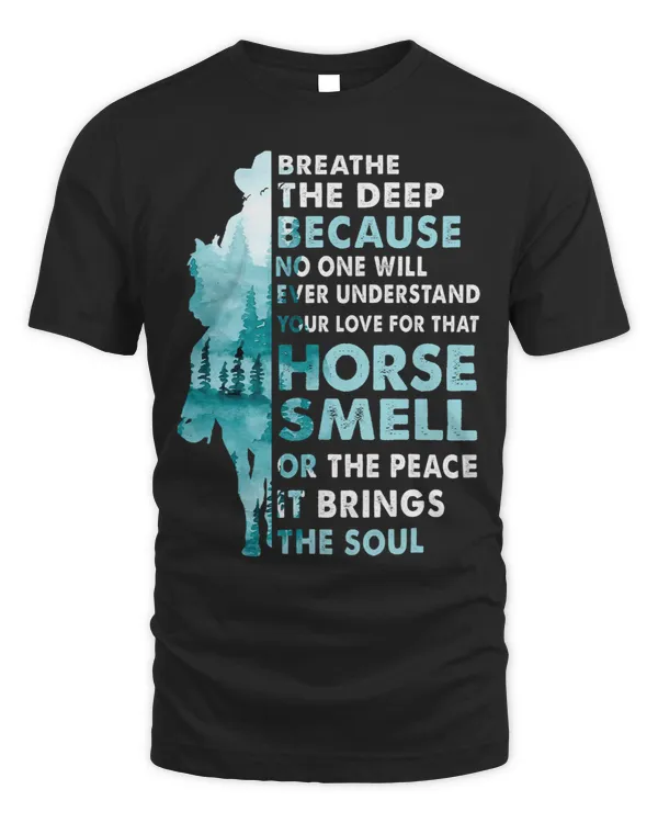 Horse Lover Womens Love For Horse Smell And Peace It Brings The Soul