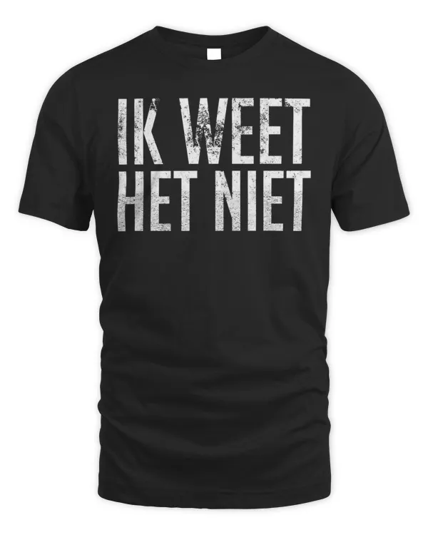 Ik Weet Het Niet Dutch Teacher - I Don&39;t Know 98 Shirt