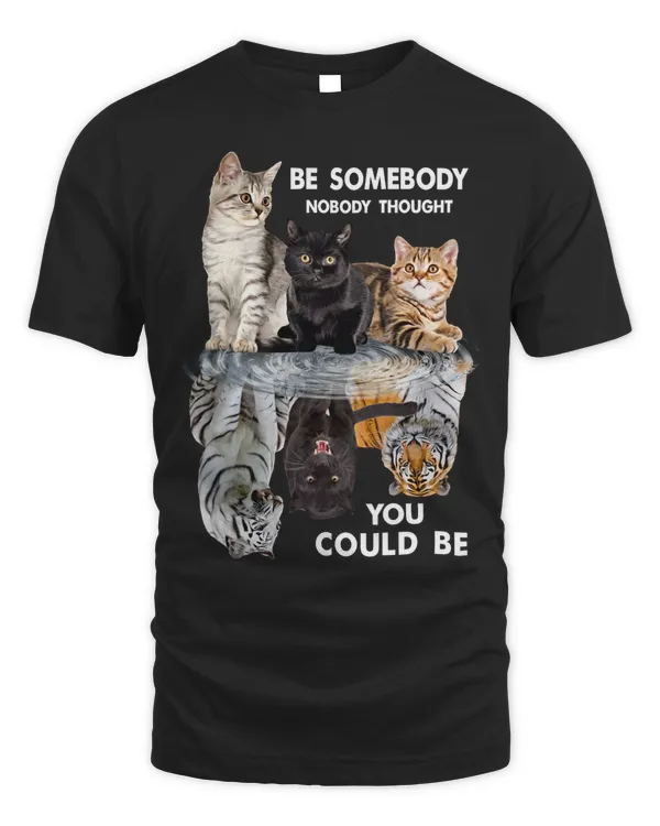 Be Somebody Nobody Thought You Could Be Classic T-Shirt