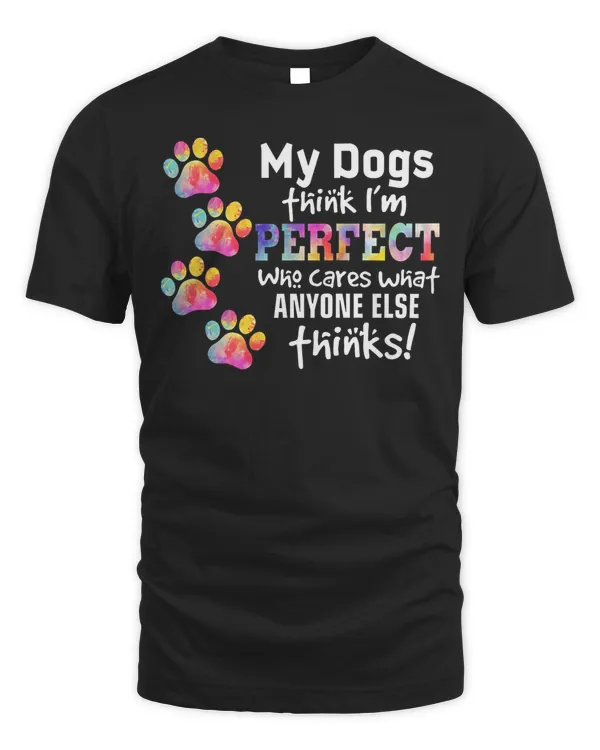 My Dogs think I'm perfect Classic T-Shirt