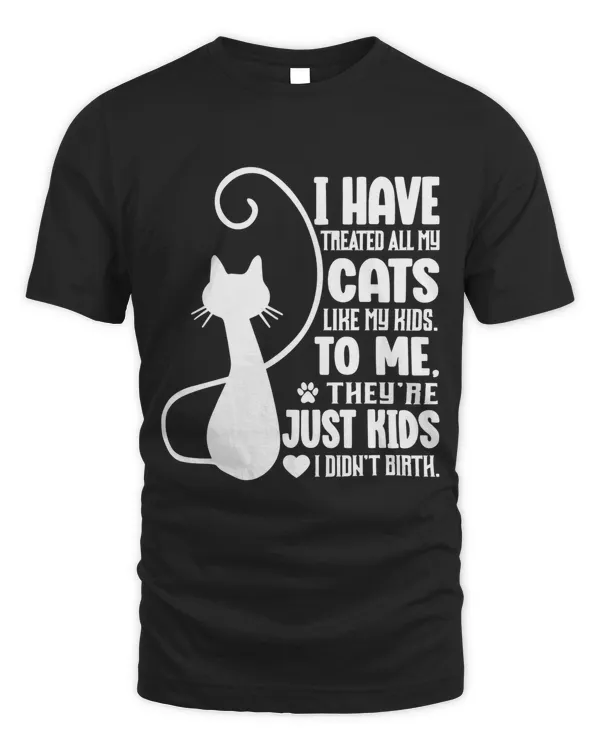 I have treated all my cats like my kids Classic T-Shirt