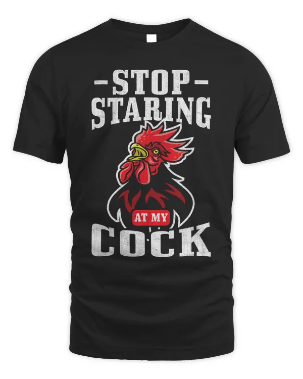 Chicken Lover Stop Staring At My Cock Rooster Design For Chicken Lovers