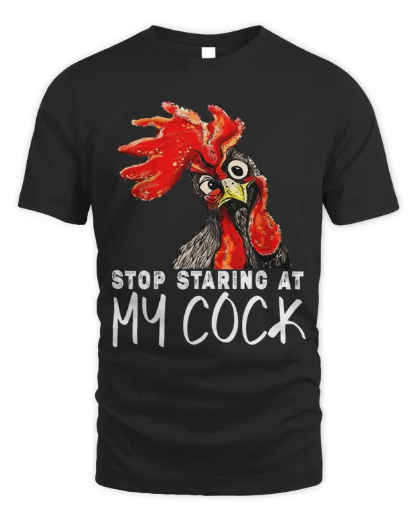 Chicken Lover Stop staring at the rooster funny chicken sarcastic humor