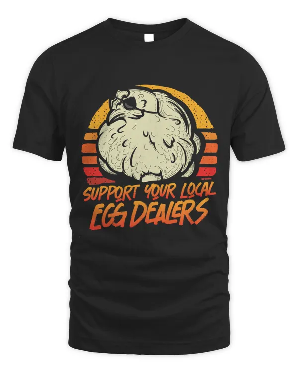 Chicken Lover Support Local Egg Dealers Funny Local Egg Dealers Chicken