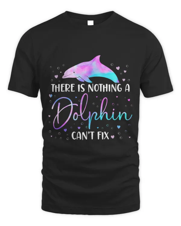 Dolphin Gift There Is Nothing A Dolphin Cant Fix