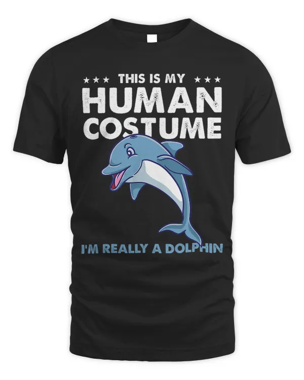 Dolphin Gift This Is My Human Costume Dolphin Halloween