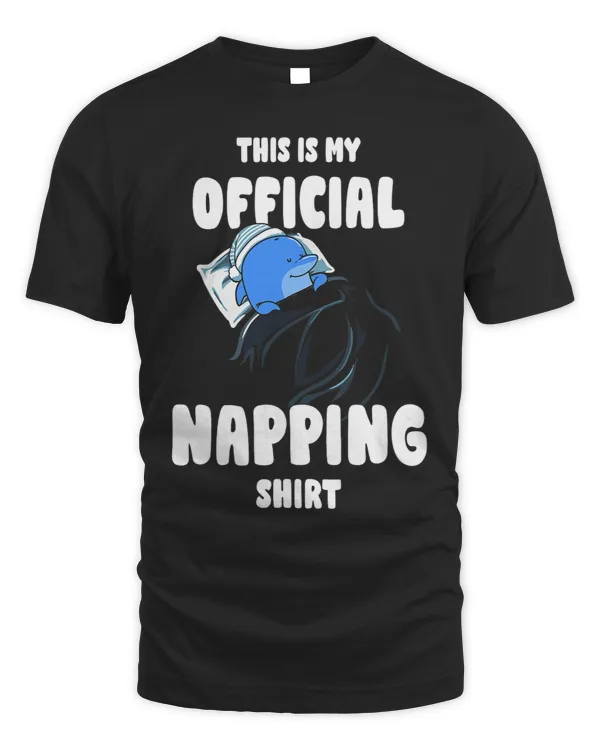 Dolphin Gift This Is My Official Napping Shirt Dolphin Lover Gift