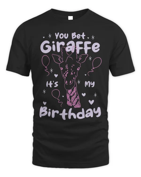 Giraffe Gift You bet Giraffes its my Birthday I Giraffes Birthday