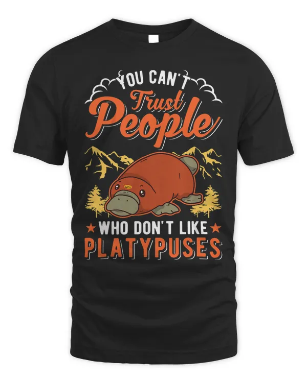 Platypus Gift You cant trust people who dont like