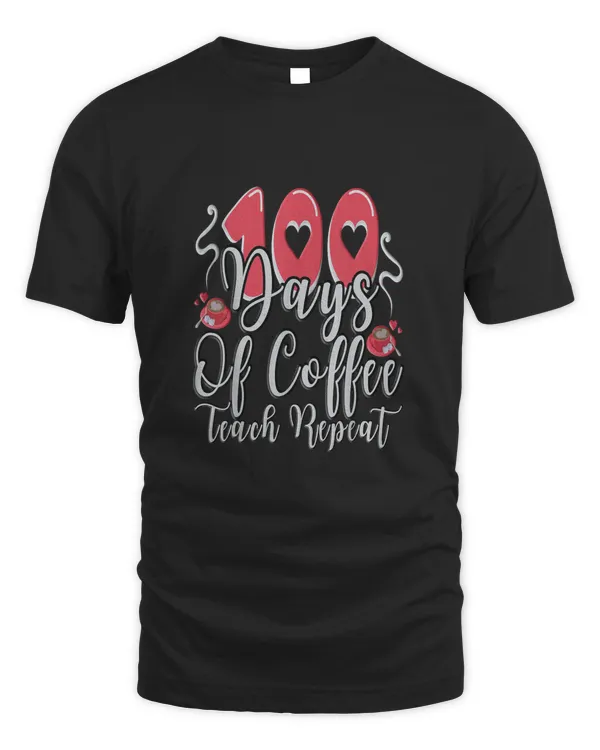 100 Days Coffee Teach Repeat 100Th Day School Teacher