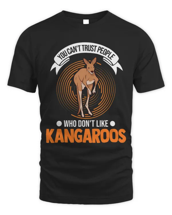 Kangaroo Gift You cant trust people who dont like Kangaroos