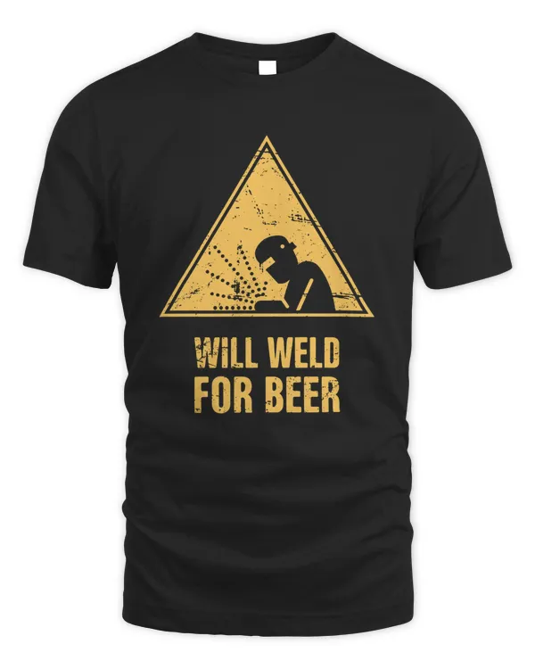 Will Welder For Beer Shirt