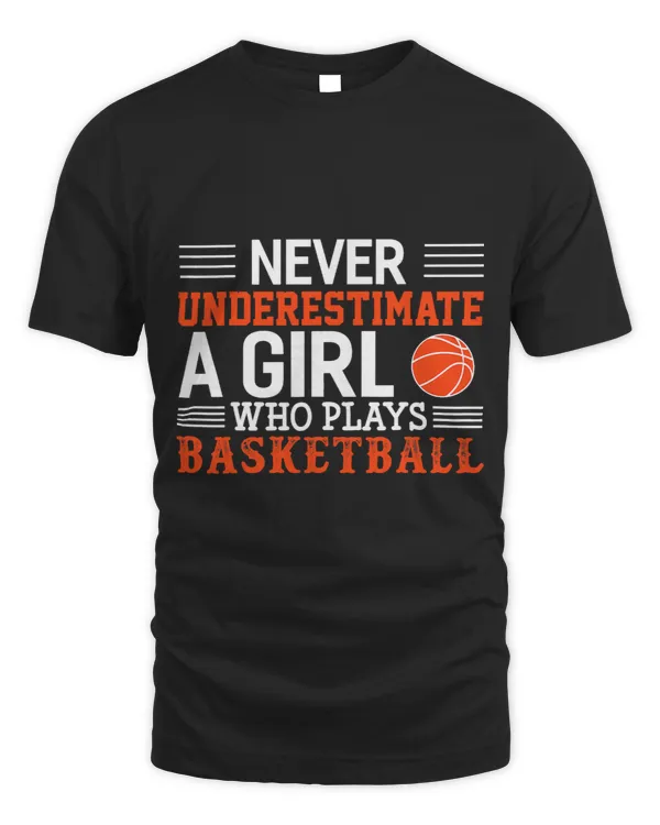 Basketball Gift Never Underestimate A Girl Who Plays Basketball 1