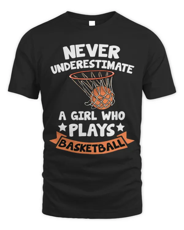 Basketball Gift Never Underestimate A Girl Who Plays Basketball 2 Basketball.png