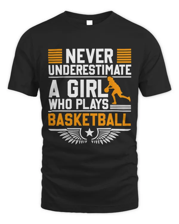 Basketball Gift Never Underestimate A Girl Who Plays Basketball Fanatic