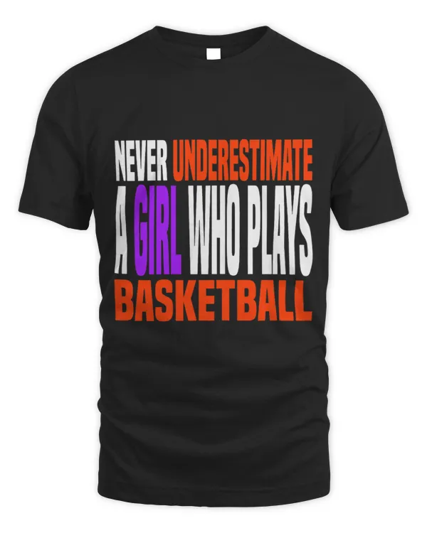 Basketball Gift Never Underestimate A Girl Who Plays Basketball Funny 1