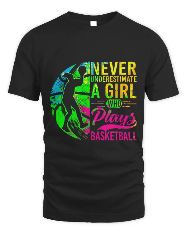Basketball Gift Never Underestimate A Girl Who Plays