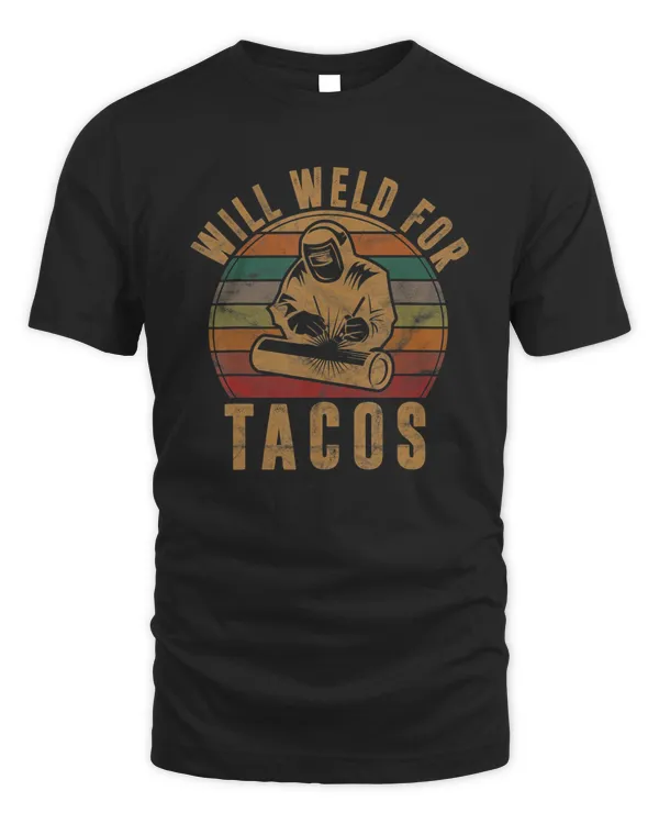 Will Weld For Tacos Welder Shirt