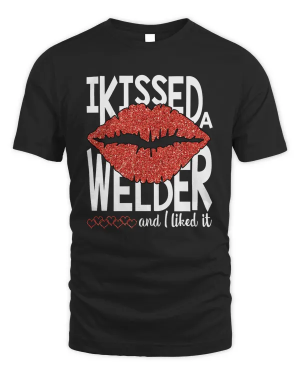 I Kissed A Welder And I Liked It Shirt