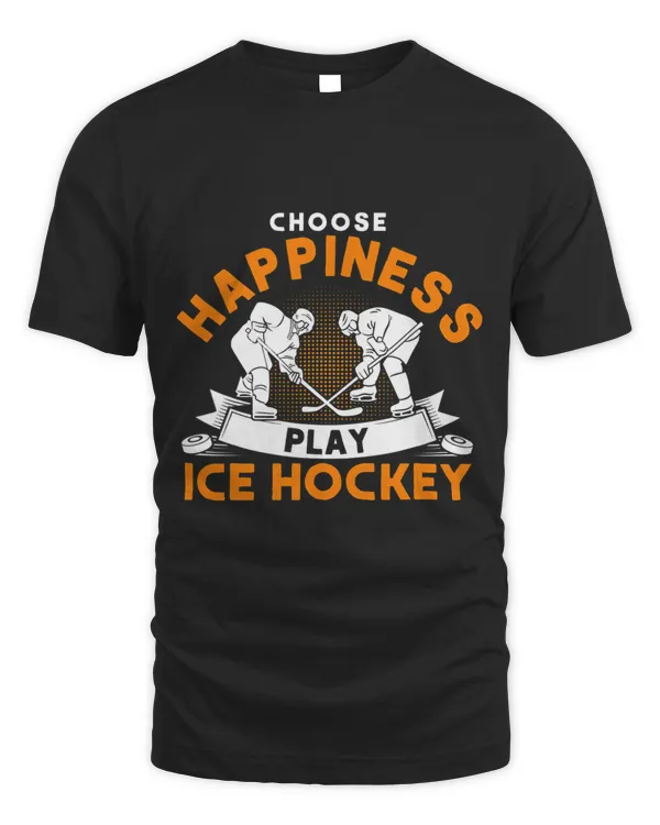 Choose Happiness Play Ice Hockey Hockey Coach Ice Hockey